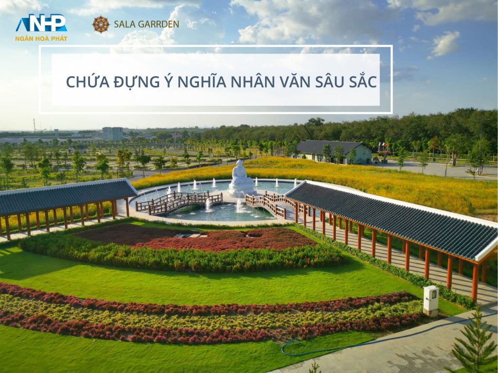 Không chỉ là hoa viên nghĩa trang, Sala Garden còn là nơi chứa đựng nhiều ý nghĩa nhân văn